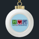 Peace Love Physical Therapy Keramische Bal Ornament<br><div class="desc">Deze leuke fysieke kerstcadeau voor de fysiotherapeut bevat een  vredesteken,  hart en de letters PT. Een mooi cadeau voor fysieke therapie. Peace Love Physical Therapy.</div>