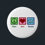 Peace Love Physics Ronde Button 5,7 Cm<br><div class="desc">Peace Love Physics design voor een natuurkundige die van wetenschap houdt. Een schattig geschenk voor een natuurkundeleraar of professor.</div>