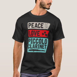 Peace Love Piccolo Clarinet Instrument Piccolo Pla T-shirt