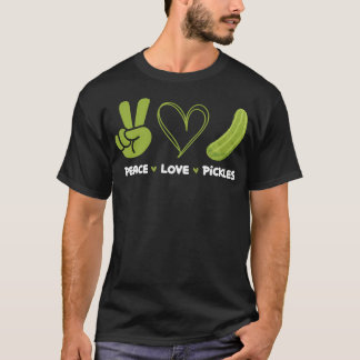 Peace Love Pickles - Dill Pickle Lover Pickling Cu T-shirt