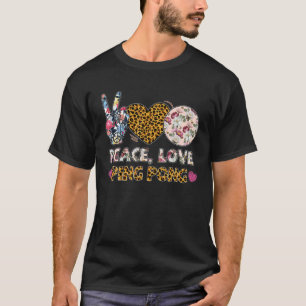 Peace Love Pong Leopard Lover Sport Man Girl T-shirt