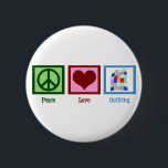 Peace Love Quilting Ronde Button 5,7 Cm<br><div class="desc">Ik hou van ambachten zoals  quilts maken. Kantel mooie dekens is mijn favoriete hobby als quilter. Kute Peace Love Quilting gift.</div>