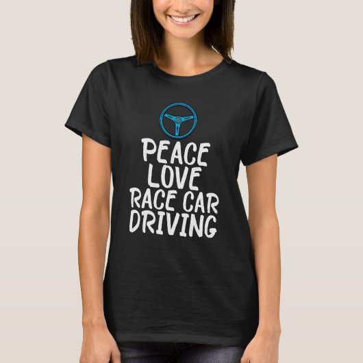 Peace Love Race Car Driving Driver Racing Graphic T-shirt (Voorkant)