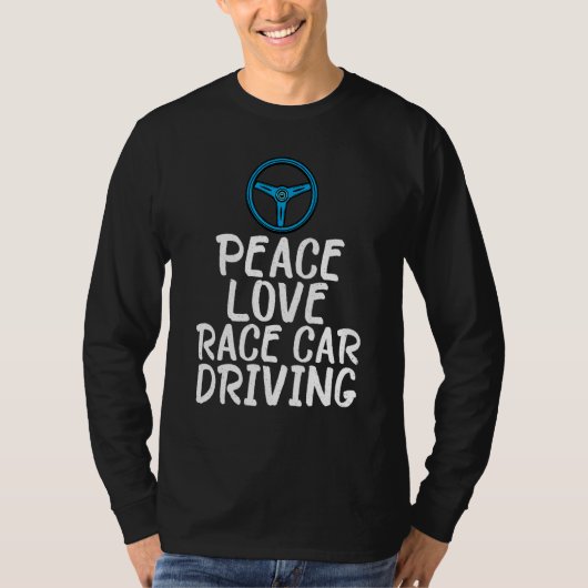 Peace Love Race Car Driving Driver Racing Graphic T-shirt (Voorkant)