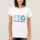 Peace Love Recyclen Tshirt, Earth Day T-shirt (Voorkant)