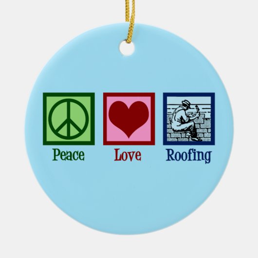 Peace Love Roofing Cute Roof Company Keramisch Ornament (Voorkant)