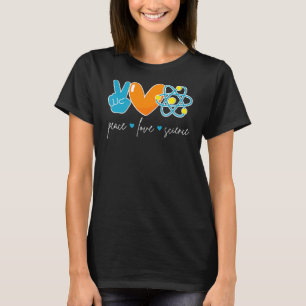 Peace Love Science Chemistry Biology Physics Teac T-shirt