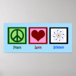 Peace Love Science Poster<br><div class="desc">Cool gift voor een leraar wetenschappen,  wetenschapper of gewoon een geek die graag leert hoe de wereld werkt. Cute Peace Love Science-ontwerp met een vredesteken,  hart en atoom-model.</div>