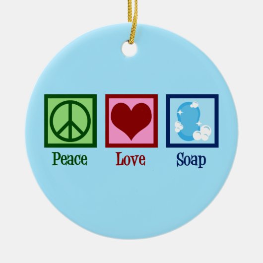 Peace Love Soap Keramisch Ornament (Voorkant)