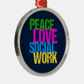Peace Love Social Work Metalen Ornament (Rechts)