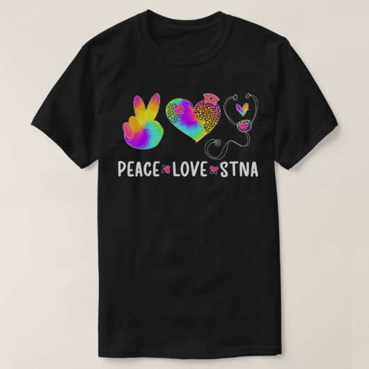 Peace Love STNA State Testing Nurking Assistant T-shirt (Design voorkant)