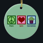 Peace Love Succulents Keramisch Ornament<br><div class="desc">Peace Love Succulents. Een leuk,  sappig plant minnaar cadeau met een  vredesteken,  hart en cool sappig plant.</div>