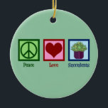 Peace Love Succulents Keramisch Ornament<br><div class="desc">Peace Love Succulents. Een leuk,  sappig plant minnaar cadeau met een  vredesteken,  hart en cool sappig plant.</div>