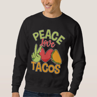 Peace Love Tacos Cute Taco Tuesday Mexican Food Trui