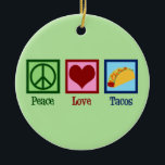 Peace Love Tacos Keramisch Ornament<br><div class="desc">Peace Love Tacos. Een coole taco-liefhebber kerstversiering voor je favoriete Mexicaanse restaurant voor wat tex mex-eten.</div>