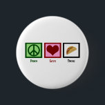 Peace Love Tacos Ronde Button 5,7 Cm<br><div class="desc">Van al het Mexicaanse eten zijn taco's mijn favoriet.</div>