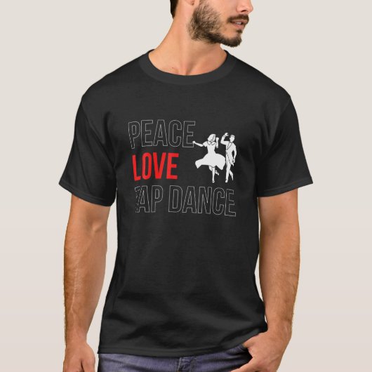 Peace Love Tap Dance Step Dance T-shirt (Voorkant)