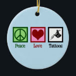 Peace Love Tattoos Keramisch Ornament<br><div class="desc">Peace Love Tattoos. Een gave tattoo artiest met een vredesteken,  een hart en een tattoo pistool voor een tatoeëer. Cute tattooer cadeau.</div>