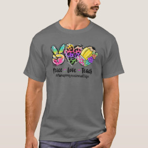 Peace Love Teach Paraprofessional Life Back to Sch T-shirt