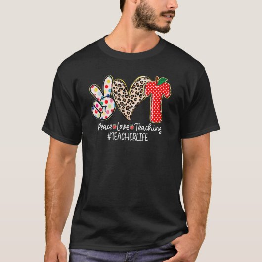 Peace Love Teaching Teacher Life Back To School T-shirt (Voorkant)