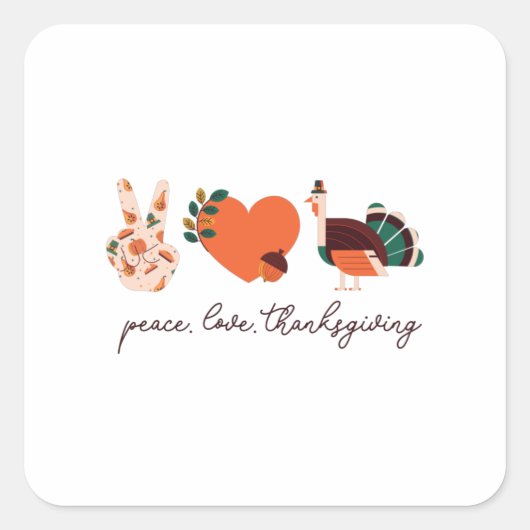 Peace Love Thanksgiving Turkey Gift Vierkante Sticker (Voorkant)