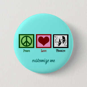 Peace Love Theater Cute Custom Ronde Button 5,7 Cm