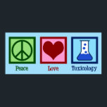 Peace Love Toxicology Poster<br><div class="desc">Peace Love Toxicology. Een coole toxicoloog cadeau voor een wetenschapper die in een lab werkt als gif- en gifdeskundige. Toxiciteitsonderzoekers ondersteunen met dit schattige ontwerp!</div>