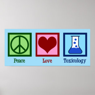 Peace Love Toxicology Poster