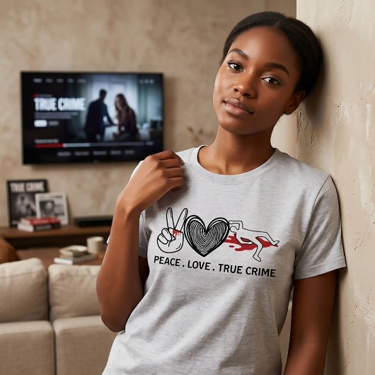 Peace Love True Crime T-Shirt
