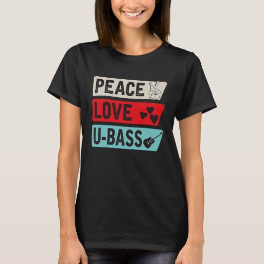 Peace Love U Bass Strings Ukelele Music U Bass Ins T-shirt (Voorkant)