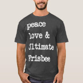 Peace Love  Ultimate Frisbee  Flying Disk Golf T-shirt (Voorkant)