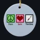 Peace Love Vaccins Keramisch Ornament<br><div class="desc">Peace Love Vaccines Pro Vaccination gift voor een kinderarts die de immuniteit van kuddes met vaccinaties bevordert.</div>