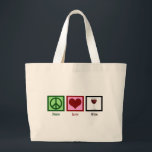 Peace Love Wine Grote Tote Bag<br><div class="desc">Ik hou van wijn. Het perfecte cadeau voor een wijnliefhebber,  behalve wijn.</div>