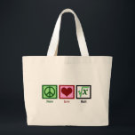 Peace Love Wiskunde Grote Tote Bag<br><div class="desc">Wat is de vierkantswortel van x? Ik ben geweldig in het oplossen van problemen met de wiskunde. Ik ben een soort wiskunde geek.</div>