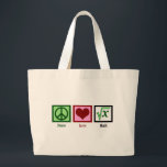 Peace Love Wiskunde Grote Tote Bag<br><div class="desc">Wat is de vierkantswortel van x? Ik ben geweldig in het oplossen van problemen met de wiskunde. Ik ben een soort wiskunde geek.</div>