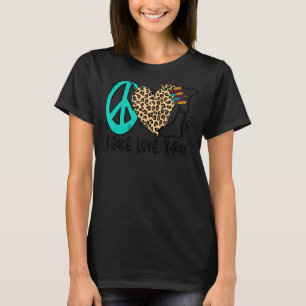 Peace Love X Ray Radiology Tech Radiologist X Ray T-shirt