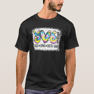 Peace Love Zesde Grade Tie Dye Student Teacher Ble T-shirt