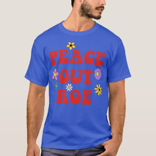Peace Out Roe T-shirt