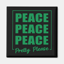 Peace Peace Peace Pretty Please Magneet