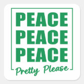Peace Peace Peace Pretty Please Vierkante Sticker (Voorkant)
