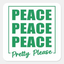 Peace Peace Peace Pretty Please Vierkante Sticker