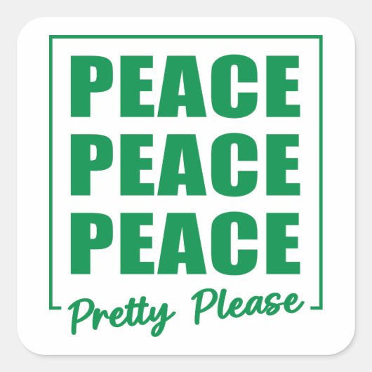 Peace Peace Peace Pretty Please Vierkante Sticker (Voorkant)