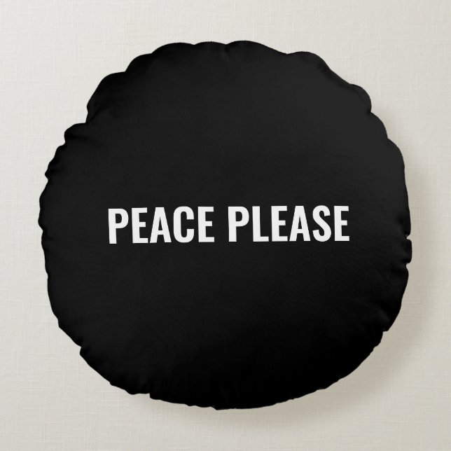 Peace please zwart wit aangepaste tekst minimalist rond kussen (Voorkant)