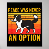 Peace Was Never An Option Funny Border Collie Dog  Poster (Voorkant)