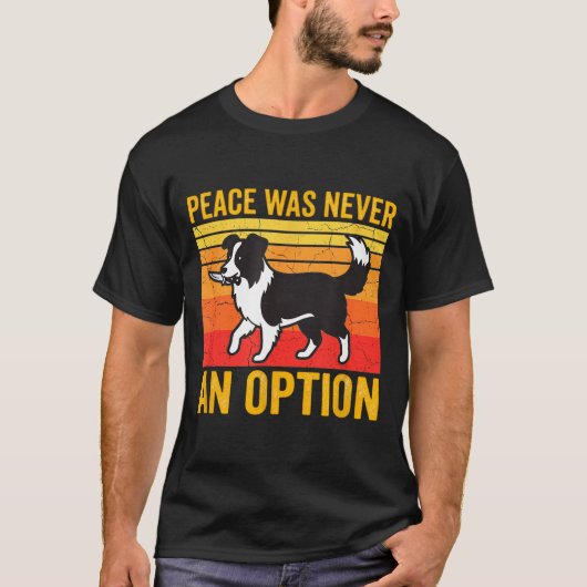 Peace Was Never An Option Funny Border Collie Dog T-shirt (Voorkant)