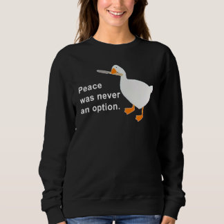 Peace Was Never An Option Goose Duck Cute Animal Trui