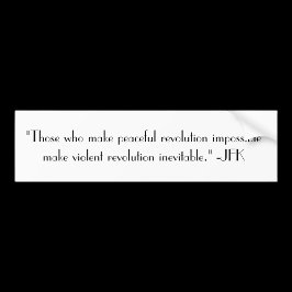 Peaceful Revolution Impossible JFK quote sticker