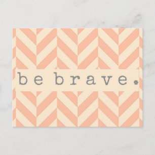 Peach Herringbone "be Brave" Aanmoedigend Briefkaa Briefkaart