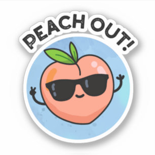 Peach out Funny Fruit Pun Sticker