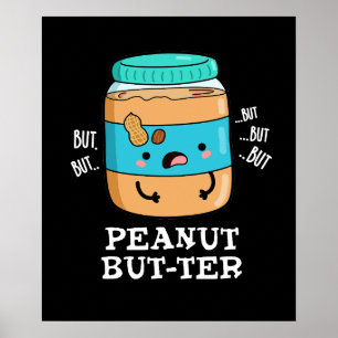 Peanut but-ter Funny Food Pun Dark BG Poster